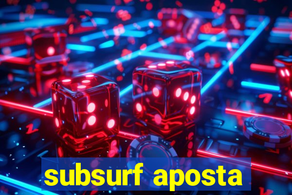 subsurf aposta